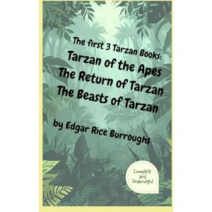 Burroughs, Edgar Rice The First Three Tarzan Books: Tarzan of the Apes, The Return of Tarzan, The Beasts of Tarzan Burroughs, Edgar Rice The First Three Tarzan Books: Tarzan of the Apes, The Return of Tarzan, The Beasts of Tarzan