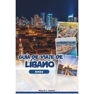 Hawkins, Melanie C. GUÍA DE VIAJE DE LÍBANO 2026: Explore Beirut, Biblos, Baalbek y gemas ocultas: consejos de expertos, cultura, vida nocturna, excursiones de un día y festivales (mapa detallado). Hawkins, Melanie C. GUÍA DE VIAJE DE LÍBANO 2026: Explore Beirut, Biblos, Baalbek y gemas ocultas: consejos de expertos, cultura, vida nocturna, excursiones de un día y festivales (mapa detallado).