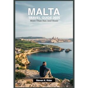 Rider, Steven K. Malta Travel Guide 2025: More Than Sun and Stone (Modern Traveler Series) Rider, Steven K. Malta Travel Guide 2025: More Than Sun and Stone (Modern Traveler Series)