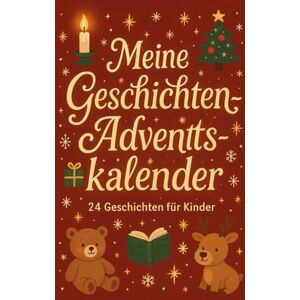 Caton, David Mein Geschichten-Adventskalender – 24 Geschichten für Kinder: 24 liebevolle Weihnachtsgeschichten zum Staunen, Lachen und Kuscheln Caton, David Mein Geschichten-Adventskalender – 24 Geschichten für Kinder: 24 liebevolle Weihnachtsgeschichten zum Staunen, Lachen und Kuscheln