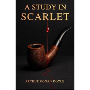 Conan Doyle, Arthur A Study in Scarlet: The First Sherlock Holmes Mystery – Illustrated, Annotated & Restored (Collector’s Edition) Conan Doyle, Arthur A Study in Scarlet: The First Sherlock Holmes Mystery – Illustrated, Annotated & Restored (Collector’s Edition)