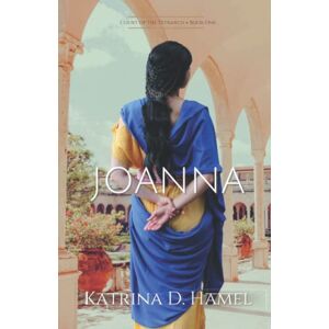 Hamel, Katrina D. Joanna: Court of the Tetrarch Book One Hamel, Katrina D. Joanna: Court of the Tetrarch Book One