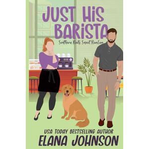 Johnson, Elana Just His Barista Special Edition Paperback: A Sweet Romantic Comedy With Printed Edges Johnson, Elana Just His Barista Special Edition Paperback: A Sweet Romantic Comedy With Printed Edges