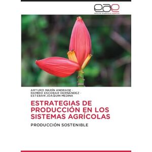 Marín Andrade, Arturo Estrategias de Producción En Los Sistemas Agrícolas: PRODUCCIÓN SOSTENIBLE Marín Andrade, Arturo Estrategias de Producción En Los Sistemas Agrícolas: PRODUCCIÓN SOSTENIBLE