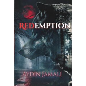 Jamali, Aydin Redemption: Horror-drama novella Psychological thriller A Story about guilt and a war within Jamali, Aydin Redemption: Horror-drama novella Psychological thriller A Story about guilt and a war within