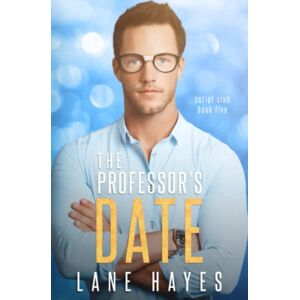 Hayes, Lane The Professor's Date: Nerd/Jock MM Romance (The Script Club) Hayes, Lane The Professor's Date: Nerd/Jock MM Romance (The Script Club)