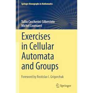 Ceccherini-Silberstein, Tullio Exercises in Cellular Automata and Groups (Springer Monographs in Mathematics) Ceccherini-Silberstein, Tullio Exercises in Cellular Automata and Groups (Springer Monographs in Mathematics)