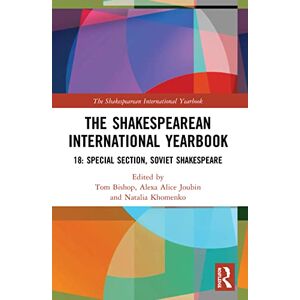 The Shakespearean International Yearbook 18: Special Section: Soviet Shakespeare The Shakespearean International Yearbook 18: Special Section: Soviet Shakespeare