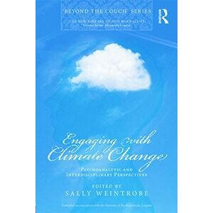 Engaging with Climate Change: Psychoanalytic and Interdisciplinary Perspectives Engaging with Climate Change: Psychoanalytic and Interdisciplinary Perspectives