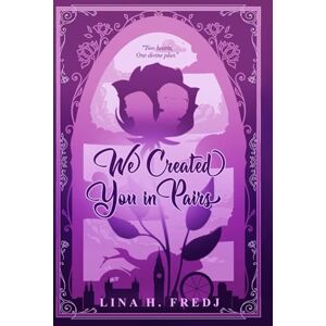 Fredj, Lina H. We Created You in Pairs: Book 1 Fredj, Lina H. We Created You in Pairs: Book 1