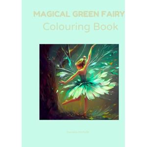 Nicholls, Daniella Magical Green Fairy Colouring Book: For Adults And Children Nicholls, Daniella Magical Green Fairy Colouring Book: For Adults And Children