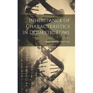 Davenport, Charles Benedict Inheritance of Characteristics in Domestic Fowl Davenport, Charles Benedict Inheritance of Characteristics in Domestic Fowl