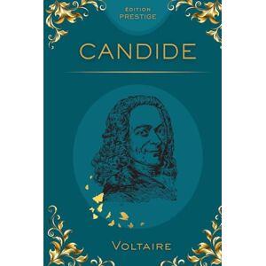 Voltaire Candide – Édition Prestige: De Texte intégral & Mise en page Premium Voltaire Candide – Édition Prestige: De Texte intégral & Mise en page Premium