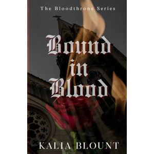 Blount, Kalia Bound in Blood (The Bloodthrone Series) Blount, Kalia Bound in Blood (The Bloodthrone Series)
