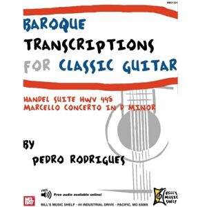 Handel, George Frideric Baroque Transcriptions for Classic Guitar: Handel Suite HWV 448 Marcello Concerto in D Minor Handel, George Frideric Baroque Transcriptions for Classic Guitar: Handel Suite HWV 448 Marcello Concerto in D Minor