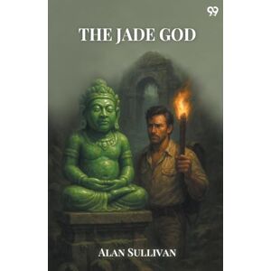 Sullivan, Alan The Jade God (Edition1) Sullivan, Alan The Jade God (Edition1)