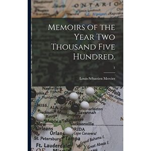 Philosophy Memoirs of the Year Two Thousand Five Hundred.; 1 Philosophy Memoirs of the Year Two Thousand Five Hundred.; 1