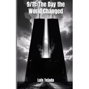 Tejada, Luis 9/11: The Day the World Changed Tejada, Luis 9/11: The Day the World Changed