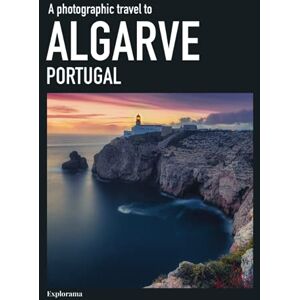 Explorama, Explorama A photographic travel to Algarve, Portugal (Explorama): Discover the best of Algarve in photographs (Explorama See the world through photography) Explorama, Explorama A photographic travel to Algarve, Portugal (Explorama): Discover the best of Algarve in photographs (Explorama See the world through photography)