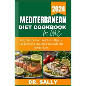 Keane, Dr. Sally J. MEDITERRANEAN DIET COOKBOOK FOR ONE PERSON: Easy Recipes for Busy Lives Quick Cooking for a Healthier Lifestyle and Weight Loss Include 30-Day Meal Plan (Mediterranean healthy diet cookbooks) Keane, Dr. Sally J. MEDITERRANEAN DIET COOKBOOK FOR ONE PERSON: Easy Recipes for Busy Lives Quick Cooking for a Healthier Lifestyle and Weight Loss Include 30-Day Meal Plan (Mediterranean healthy diet cookbooks)