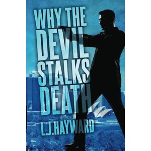 Hayward, L.J. Why the Devil Stalks Death (Death and the Devil) Hayward, L.J. Why the Devil Stalks Death (Death and the Devil)