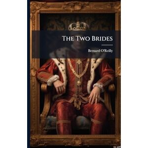 O'Reilly, Bernard The Two Brides O'Reilly, Bernard The Two Brides