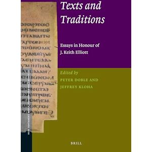 Texts and Traditions: Essays in Honour of J. Keith Elliott: 47 (New Testament Tools, Studies and Documents, 47) Texts and Traditions: Essays in Honour of J. Keith Elliott: 47 (New Testament Tools, Studies and Documents, 47)