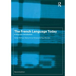 Battye, Adrian The French Language Today: A Linguistic Introduction Battye, Adrian The French Language Today: A Linguistic Introduction