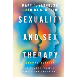 Yarhouse, Mark A. Sexuality and Sex Therapy: A Comprehensive Christian Appraisal (Christian Association for Psychological Studies Books) Yarhouse, Mark A. Sexuality and Sex Therapy: A Comprehensive Christian Appraisal (Christian Association for Psychological Studies Books)