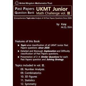 Kay Past Papers UKMT Junior Math Challenge vol. 3: Comprehensive Topic-wise Analysis of All Past Papers Questions Since 2020 (Past Papers Question Bank UKMT Junior Math Challenge) Kay Past Papers UKMT Junior Math Challenge vol. 3: Comprehensive Topic-wise Analysis of All Past Papers Questions Since 2020 (Past Papers Question Bank UKMT Junior Math Challenge)