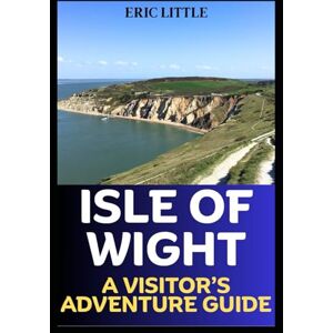 Little, Eric ISLE OF WIGHT: A VISITOR’S ADVENTURE GUIDE Little, Eric ISLE OF WIGHT: A VISITOR’S ADVENTURE GUIDE
