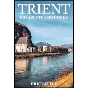 Little, Eric TRIENT: EIN ABENTEUERFÜHRER Little, Eric TRIENT: EIN ABENTEUERFÜHRER