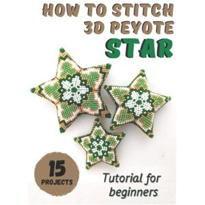 Alex, Natalee How to stitch 3D Peyote Beaded Stars 15 projects: Tutorial for beginners Beading Patterns Christmas Beaded Stars Alex, Natalee How to stitch 3D Peyote Beaded Stars 15 projects: Tutorial for beginners Beading Patterns Christmas Beaded Stars