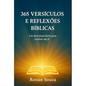 Santos, Renan Souza 365 Dias com Deus — Versículos e Reflexões Diárias: “Inspiração, fé e motivação para transformar sua vida todos os dias do ano” Santos, Renan Souza 365 Dias com Deus — Versículos e Reflexões Diárias: “Inspiração, fé e motivação para transformar sua vida todos os dias do ano”