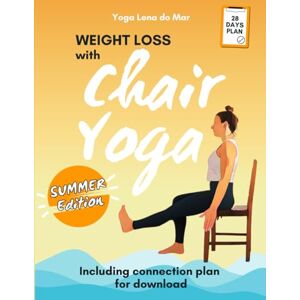 Lena do Mar, Yoga Weigt Loss with Chair Yoga: The 28-Day Program for Beginners & Seniors – Gentle, Effective, with a Follow-Up Plan to Download Lena do Mar, Yoga Weigt Loss with Chair Yoga: The 28-Day Program for Beginners & Seniors – Gentle, Effective, with a Follow-Up Plan to Download