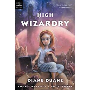 Duane, Diane High Wizardry (Young Wizard's Series): The Third Book in the Young Wizards Series: 3 Duane, Diane High Wizardry (Young Wizard's Series): The Third Book in the Young Wizards Series: 3