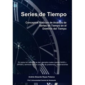 Polanco, Prof Andrés Eduardo Reyes Series de Tiempo: Conceptos Básicos de Análisis de Series de Tiempo en el Dominio del Tiempo Polanco, Prof Andrés Eduardo Reyes Series de Tiempo: Conceptos Básicos de Análisis de Series de Tiempo en el Dominio del Tiempo