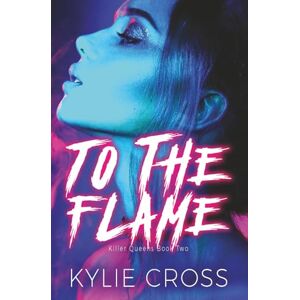 Cross To The Flame: A Dark Sapphic Why Choose Romance (Killer Queens) Cross To The Flame: A Dark Sapphic Why Choose Romance (Killer Queens)