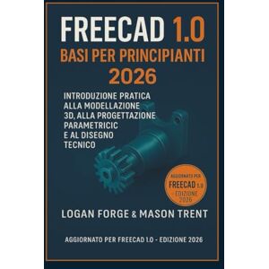 Rio Nozioni di base di FreeCAD 1.0 per principianti 2026: Introduzione pratica alla modellazione 3D, alla progettazione parametrica e al disegno tecnico (La serie completa di apprendimento CAD) Rio Nozioni di base di FreeCAD 1.0 per principianti 2026: Introduzione pratica alla modellazione 3D, alla progettazione parametrica e al disegno tecnico (La serie completa di apprendimento CAD)