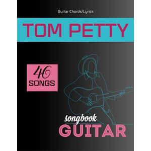Rocha, Cesar E Tom Petty Guitar Songbook: Guitar Chords/Lyrics Rocha, Cesar E Tom Petty Guitar Songbook: Guitar Chords/Lyrics