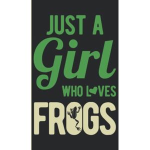 Blanton Press, Wally Bobby Just A Girl Who Loves Frogs: Frog Gifts For Women & Her Frog Presents Funny Blank Lined Notebook Journal Blanton Press, Wally Bobby Just A Girl Who Loves Frogs: Frog Gifts For Women & Her Frog Presents Funny Blank Lined Notebook Journal