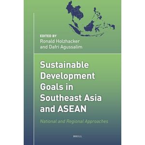 Ronald Holzhacker Sustainable Development Goals in Southeast Asia and ASEAN: National and Regional Approaches: 1 (Political Ecology in the Asia Pacific Region, 1) Ronald Holzhacker Sustainable Development Goals in Southeast Asia and ASEAN: National and Regional Approaches: 1 (Political Ecology in the Asia Pacific Region, 1)