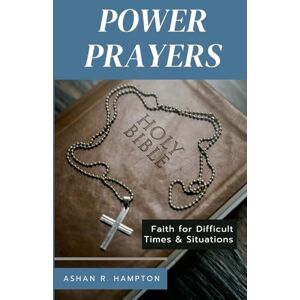 Hampton, Ashan R. Power Prayers: Faith for Difficult Times & Situations Hampton, Ashan R. Power Prayers: Faith for Difficult Times & Situations
