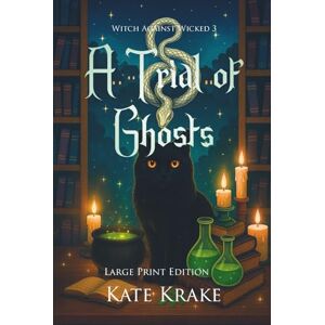 Krake, Kate A Trial of Ghosts: A Witchy Small-Town Fantasy With A Spirit of Ghostly Secrets (Witch Against Wicked) Krake, Kate A Trial of Ghosts: A Witchy Small-Town Fantasy With A Spirit of Ghostly Secrets (Witch Against Wicked)