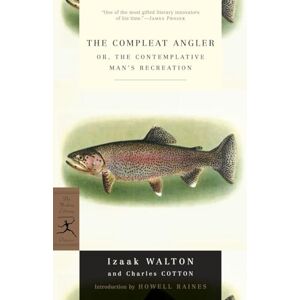 Walton, Izaak The Compleat Angler: or, The Contemplative Man's Recreation (Modern Library Classics) Walton, Izaak The Compleat Angler: or, The Contemplative Man's Recreation (Modern Library Classics)