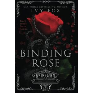 Fox, Ivy Binding Rose: A Dark Mafia Romance (Mafia Wars) Fox, Ivy Binding Rose: A Dark Mafia Romance (Mafia Wars)