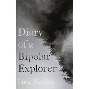 Lucy Newlyn Diary of a Bipolar Explorer Lucy Newlyn Diary of a Bipolar Explorer