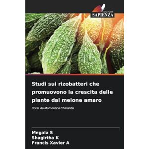 S, Megala Studi sui rizobatteri che promuovono la crescita delle piante dal melone amaro: PGPR da Momordica Charantia S, Megala Studi sui rizobatteri che promuovono la crescita delle piante dal melone amaro: PGPR da Momordica Charantia