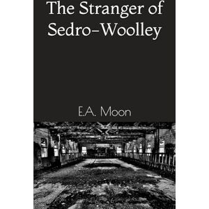 Moon, E.A. The Stranger of Sedro-Woolley Moon, E.A. The Stranger of Sedro-Woolley