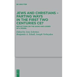 Jews and Christians Parting Ways in the First Two Centuries CE?: Reflections on the Gains and Losses of a Model: 253 (Beihefte zur Zeitschrift fur die Neutestamentliche Wissenschaft, 253) Jews and Christians Parting Ways in the First Two Centuries CE?: Reflections on the Gains and Losses of a Model: 253 (Beihefte zur Zeitschrift fur die Neutestamentliche Wissenschaft, 253)